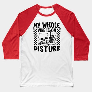 My Whole Vibe is on Do Not Disturb Baseball T-Shirt